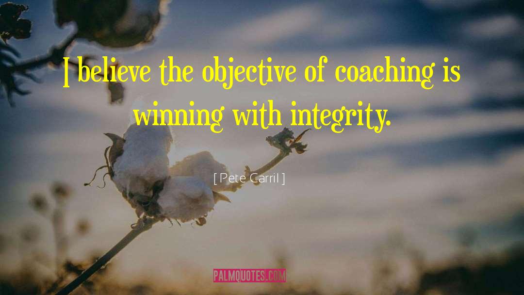 Pete Carril Quotes: I believe the objective of