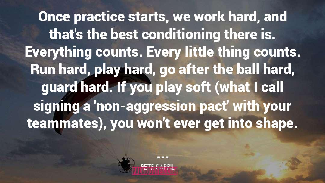 Pete Carril Quotes: Once practice starts, we work