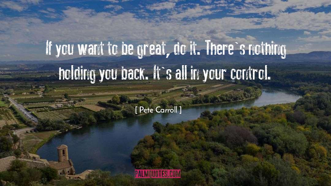 Pete Carroll Quotes: If you want to be