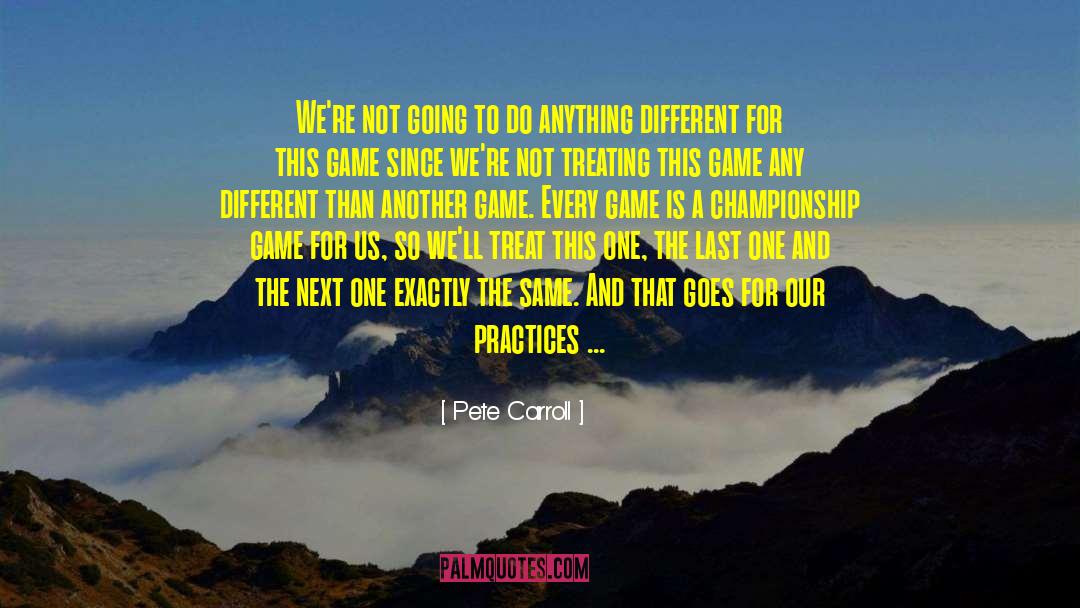 Pete Carroll Quotes: We're not going to do