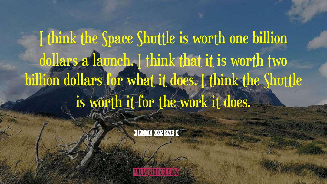 Pete Conrad Quotes: I think the Space Shuttle