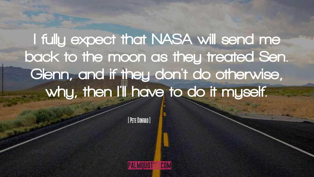 Pete Conrad Quotes: I fully expect that NASA