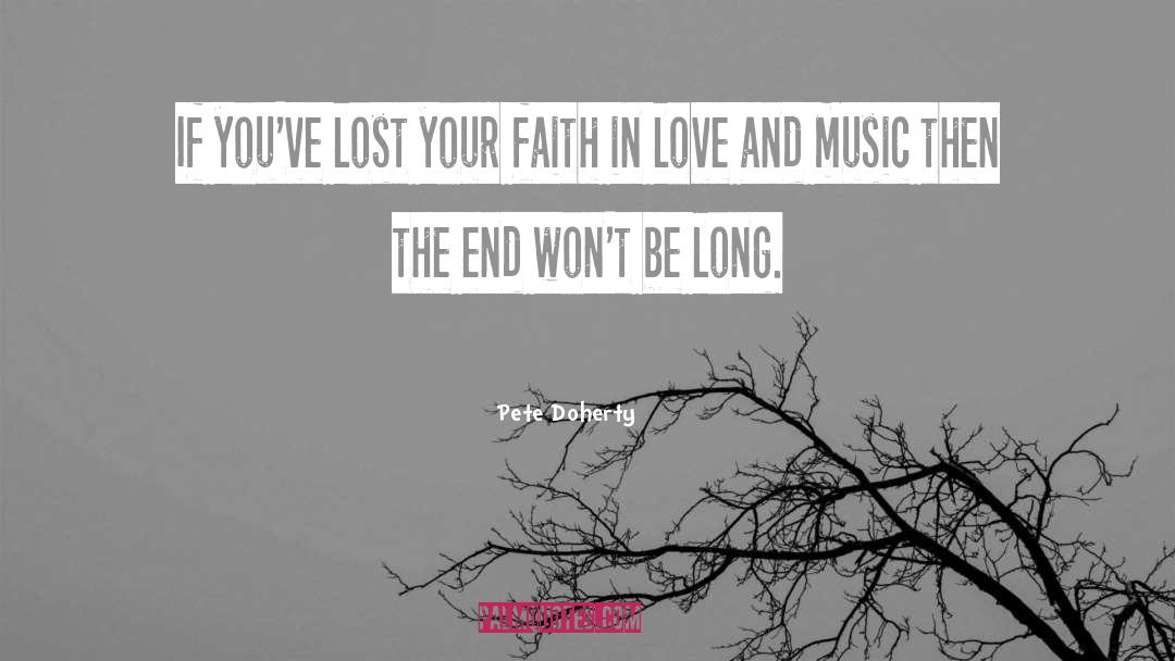 Pete Doherty Quotes: If you've lost your faith