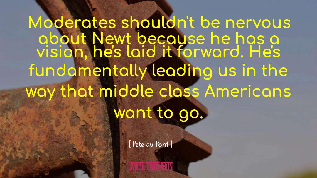 Pete Du Pont Quotes: Moderates shouldn't be nervous about