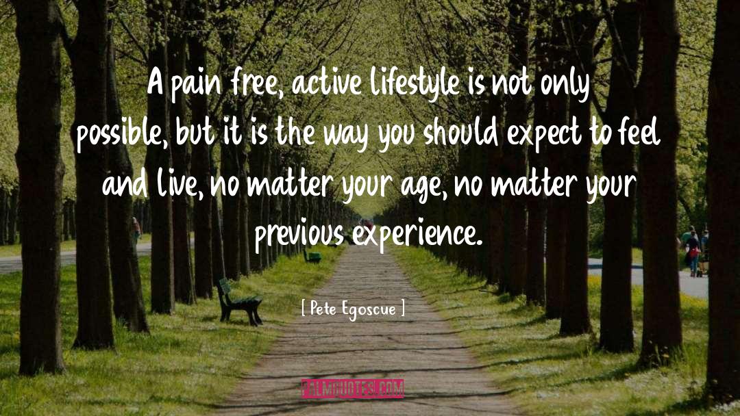 Pete Egoscue Quotes: A pain free, active lifestyle