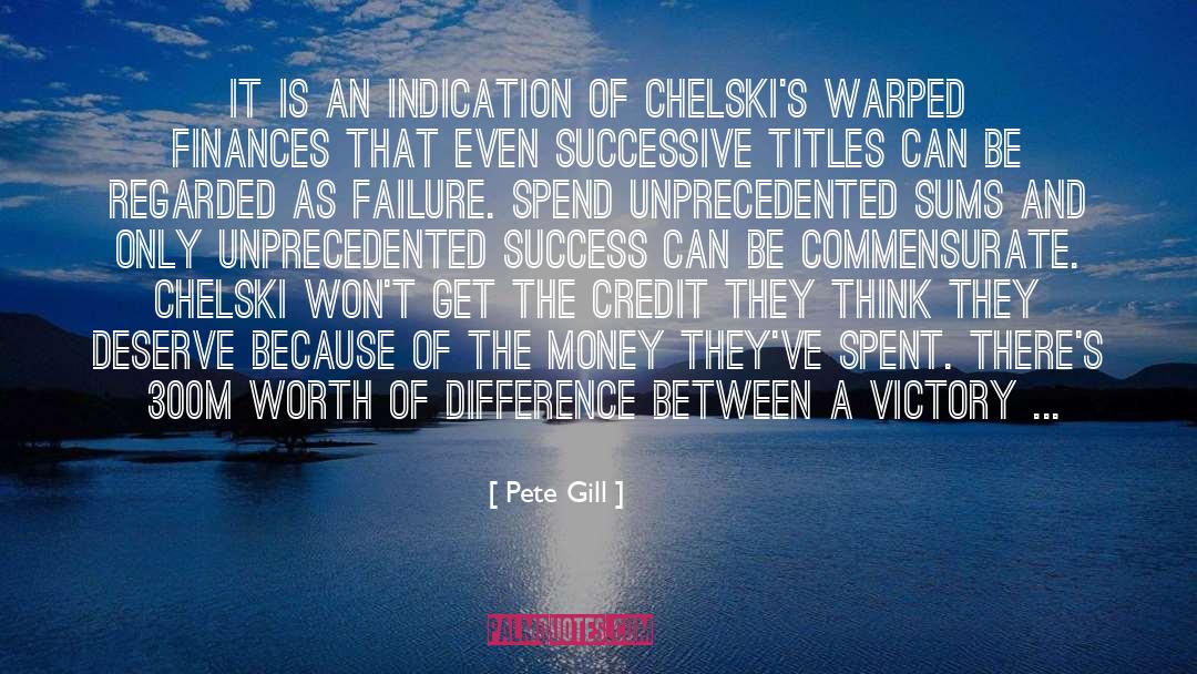Pete Gill Quotes: It is an indication of