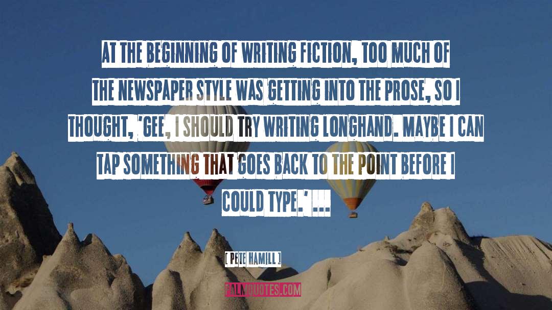 Pete Hamill Quotes: At the beginning of writing