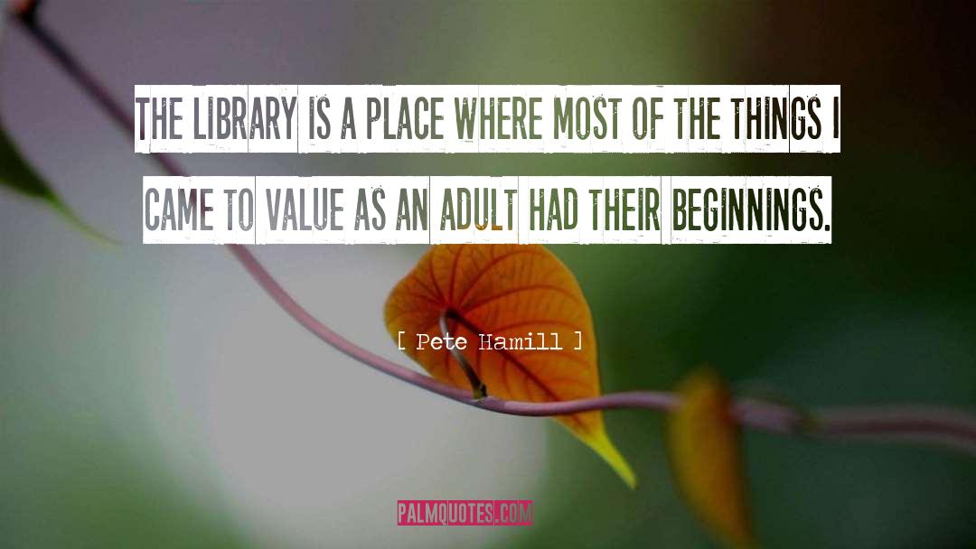 Pete Hamill Quotes: The library is a place