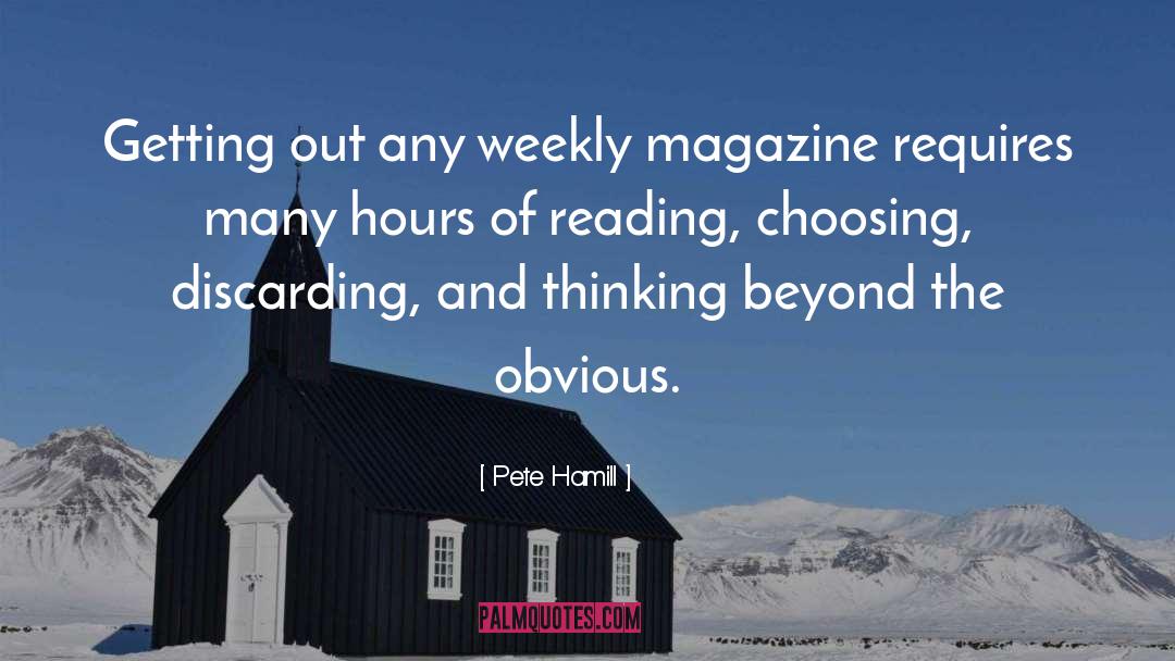 Pete Hamill Quotes: Getting out any weekly magazine