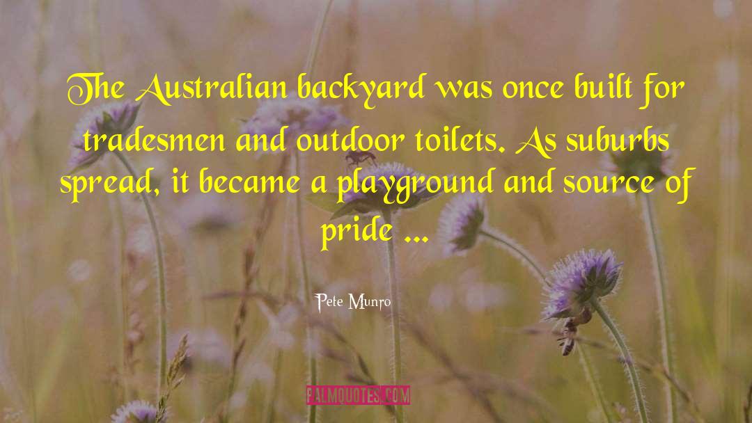 Pete Munro Quotes: The Australian backyard was once