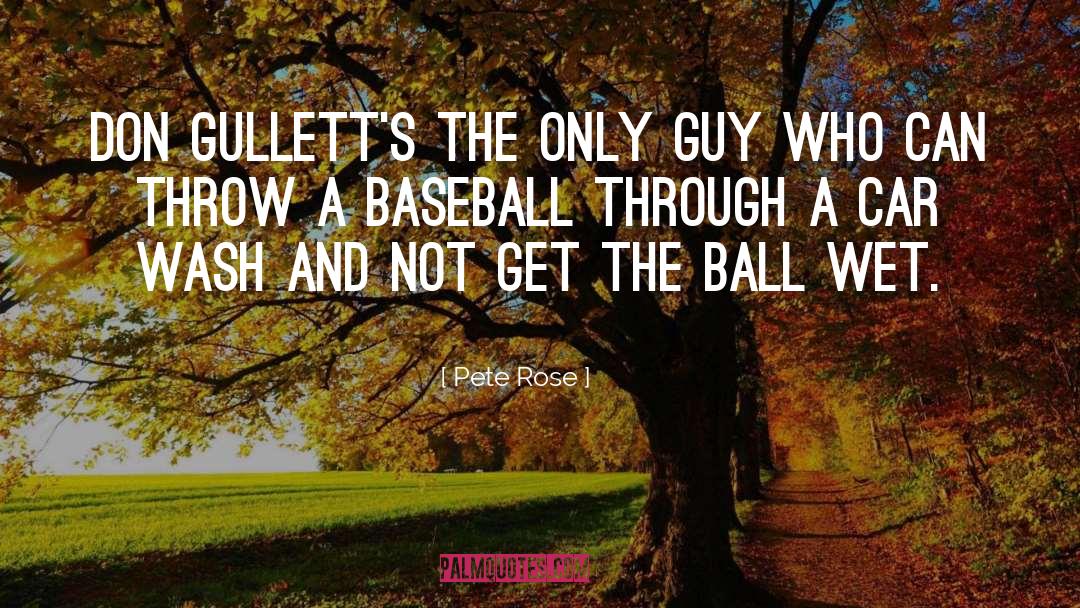 Pete Rose Quotes: Don Gullett's the only guy