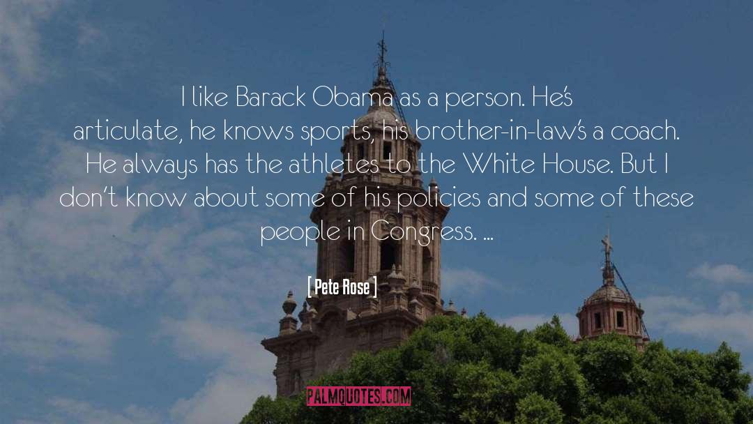 Pete Rose Quotes: I like Barack Obama as
