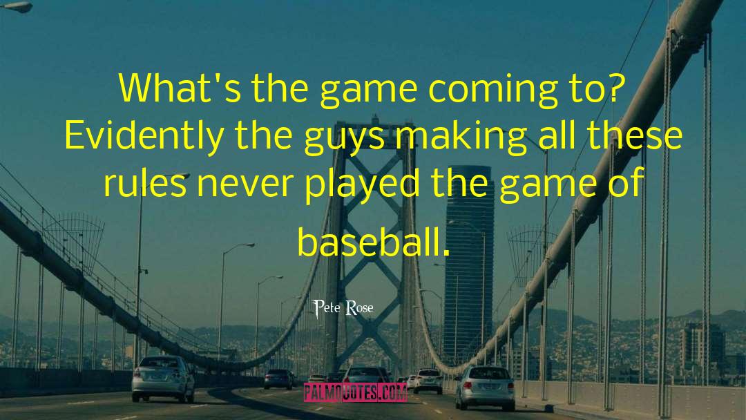 Pete Rose Quotes: What's the game coming to?