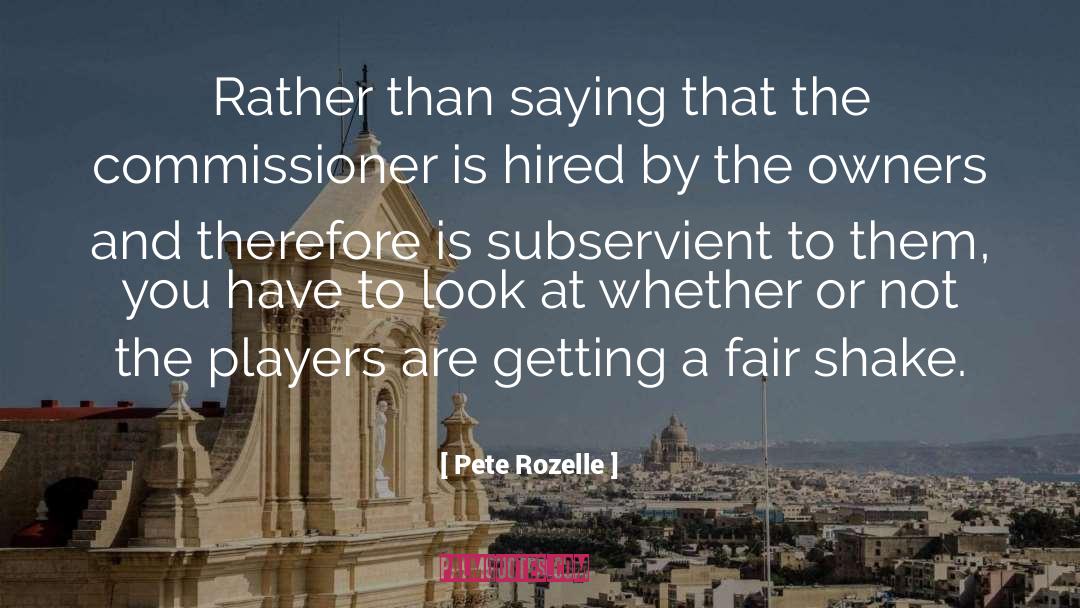 Pete Rozelle Quotes: Rather than saying that the