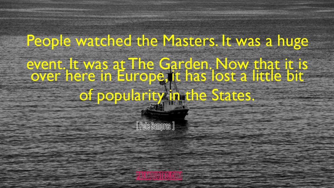 Pete Sampras Quotes: People watched the Masters. It