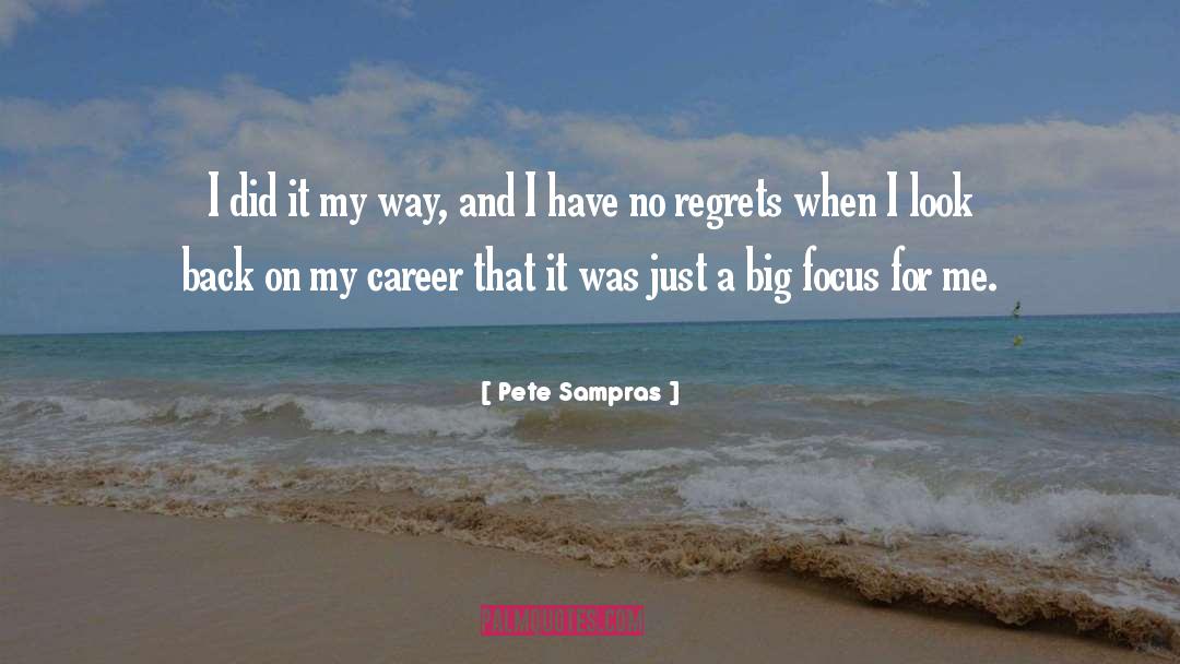 Pete Sampras Quotes: I did it my way,