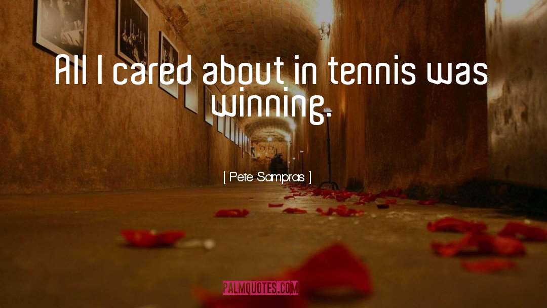 Pete Sampras Quotes: All I cared about in