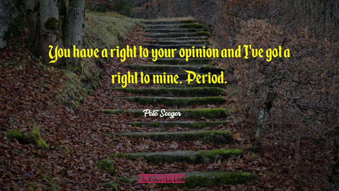 Pete Seeger Quotes: You have a right to