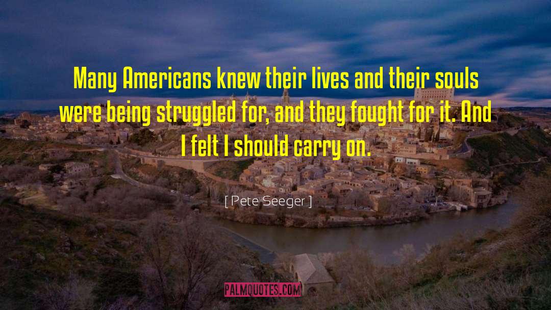Pete Seeger Quotes: Many Americans knew their lives