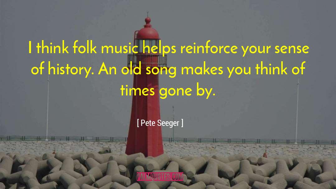 Pete Seeger Quotes: I think folk music helps