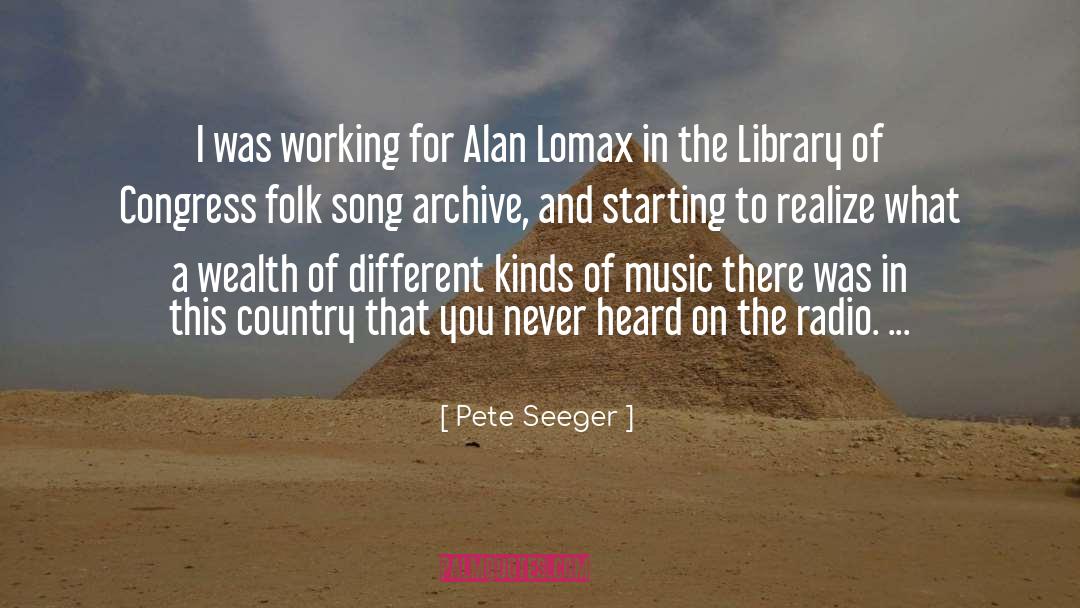 Pete Seeger Quotes: I was working for Alan