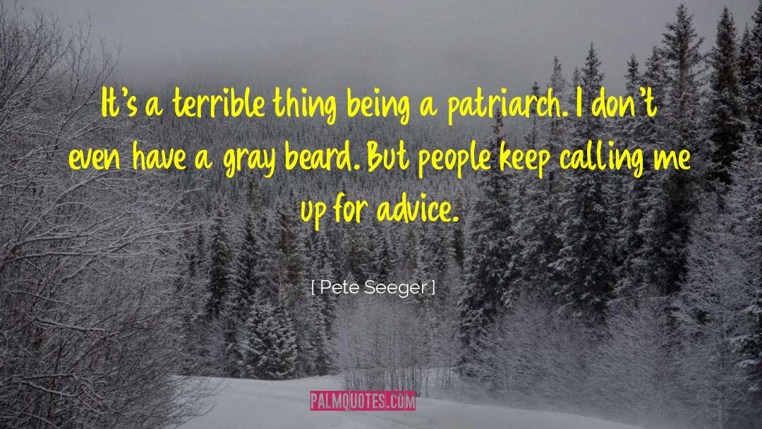 Pete Seeger Quotes: It's a terrible thing being