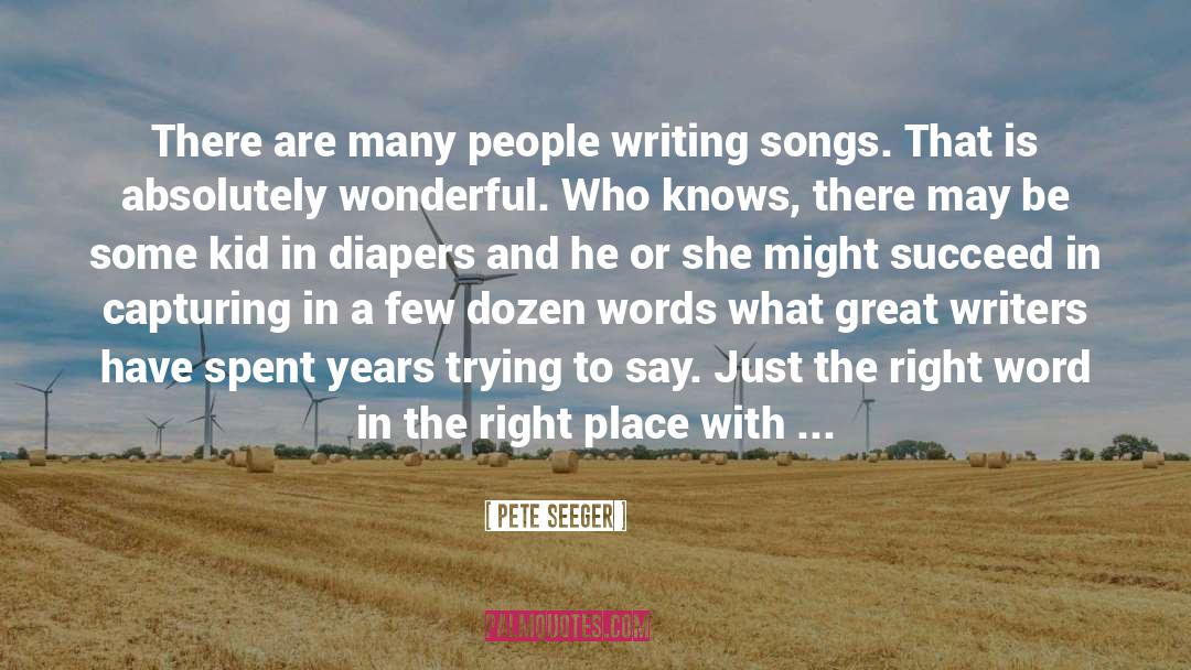 Pete Seeger Quotes: There are many people writing