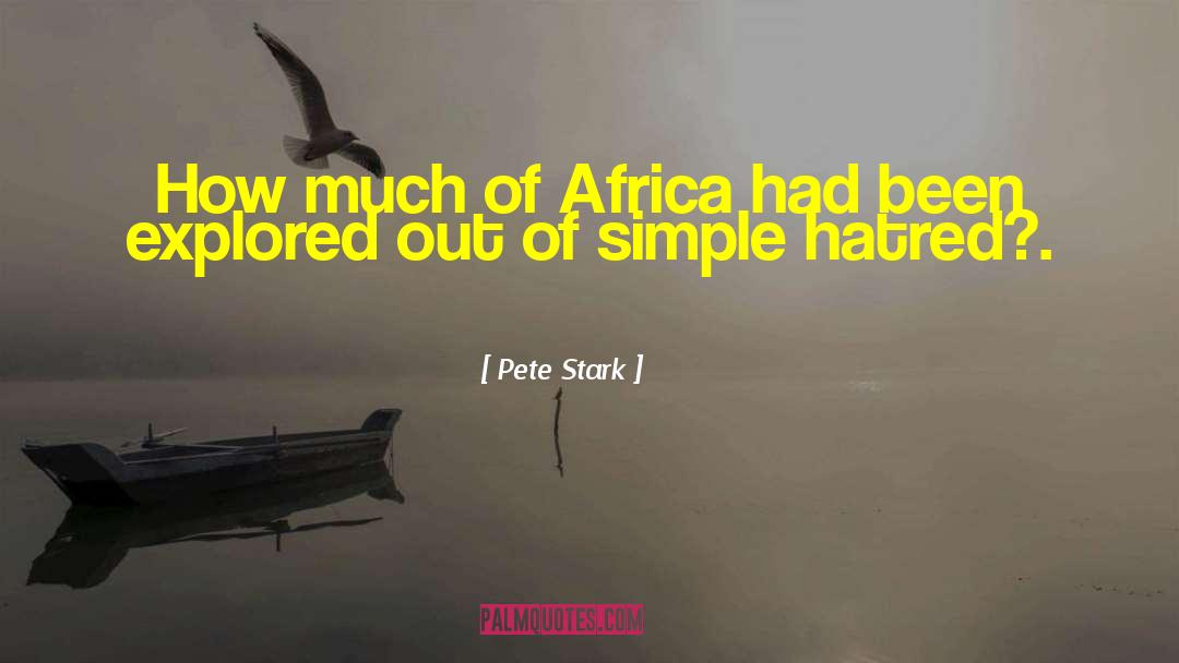 Pete Stark Quotes: How much of Africa had