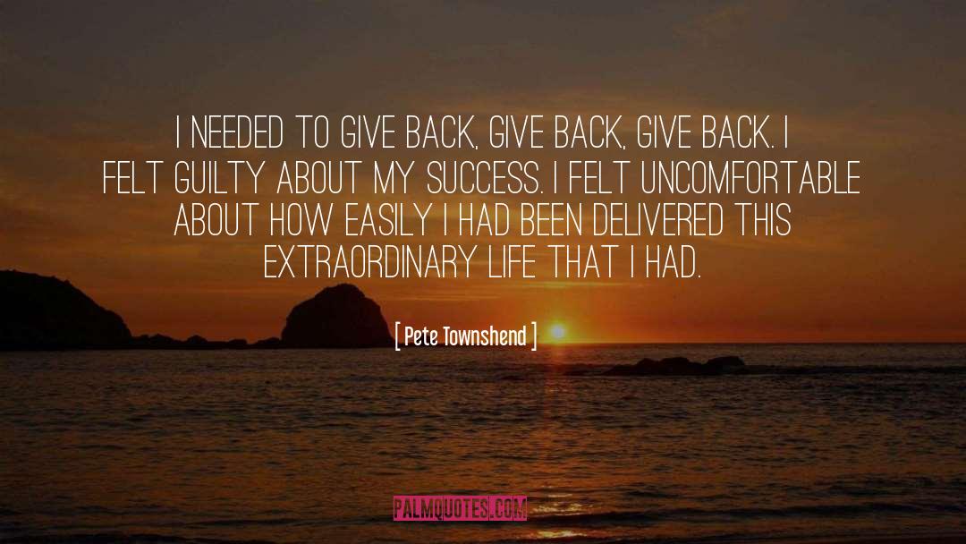 Pete Townshend Quotes: I needed to give back,