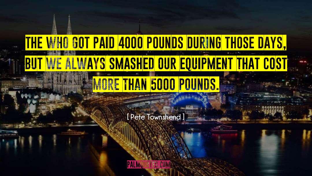 Pete Townshend Quotes: The Who got paid 4000