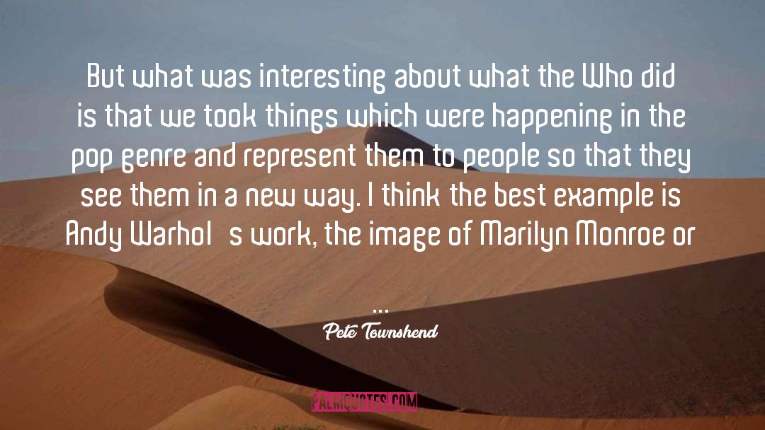 Pete Townshend Quotes: But what was interesting about
