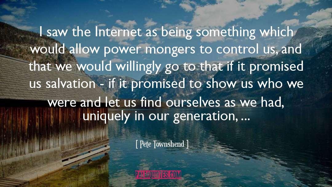 Pete Townshend Quotes: I saw the Internet as