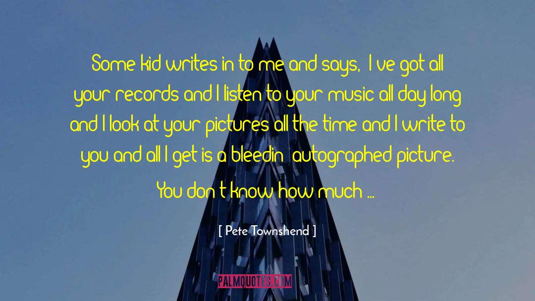 Pete Townshend Quotes: Some kid writes in to