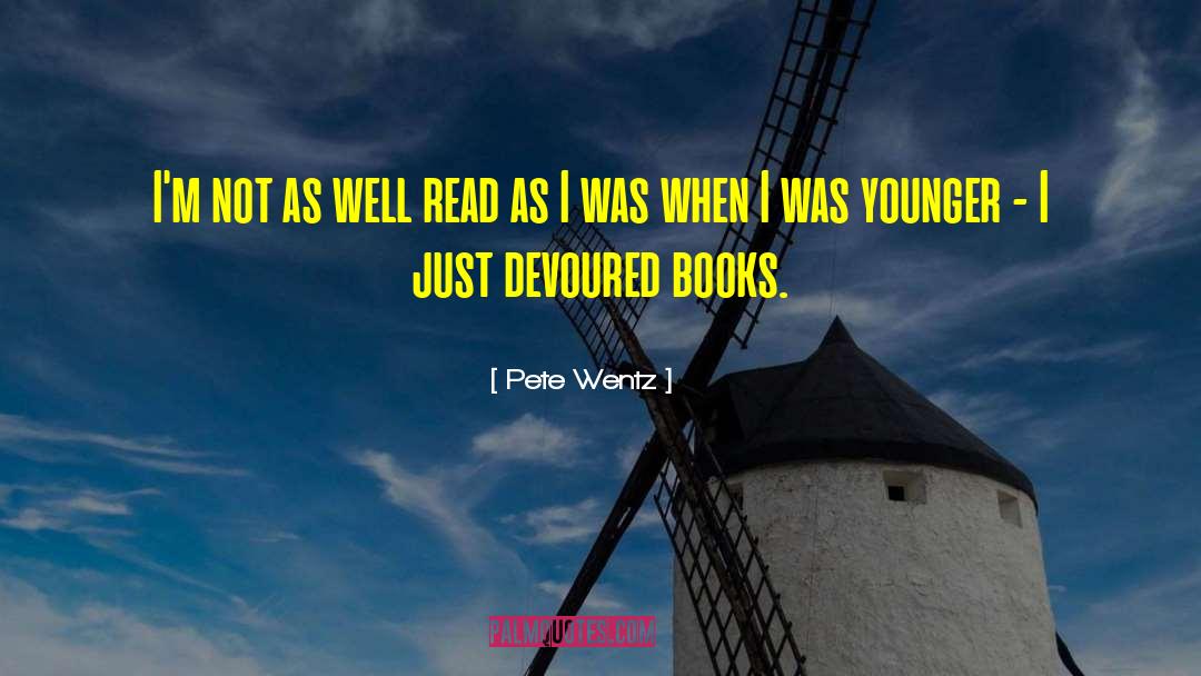 Pete Wentz Quotes: I'm not as well read