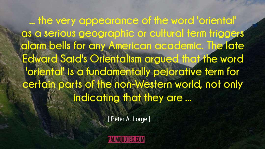 Peter A. Lorge Quotes: ... the very appearance of