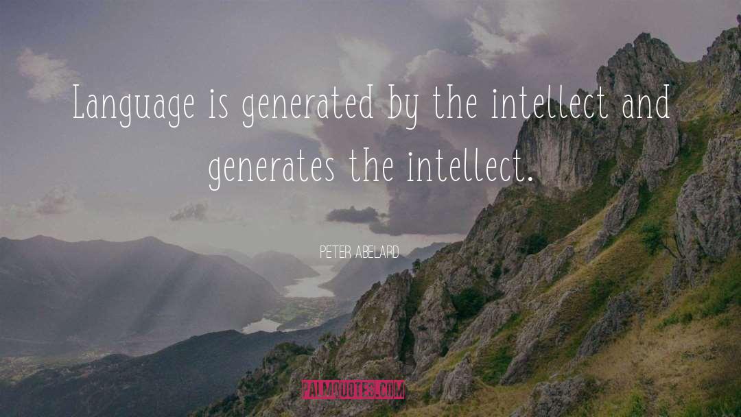 Peter Abelard Quotes: Language is generated by the