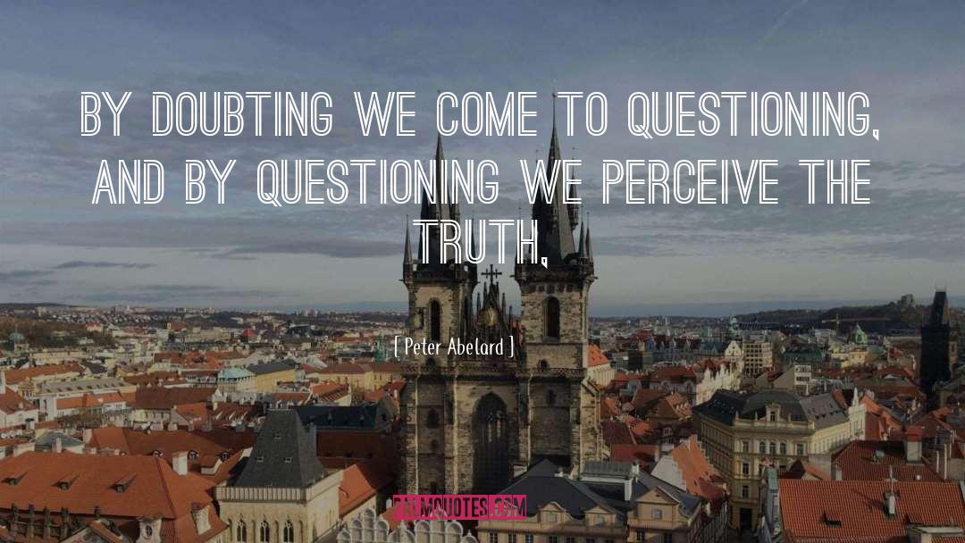 Peter Abelard Quotes: By doubting we come to