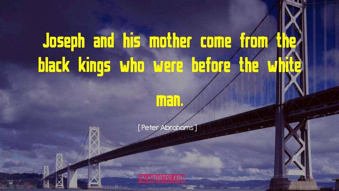 Peter Abrahams Quotes: Joseph and his mother come