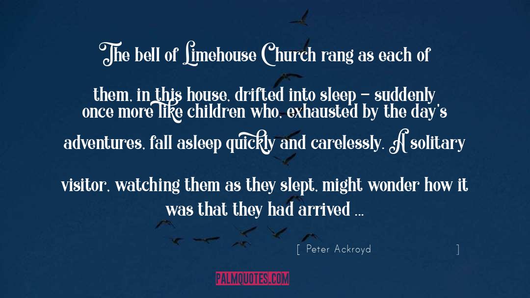Peter Ackroyd Quotes: The bell of Limehouse Church