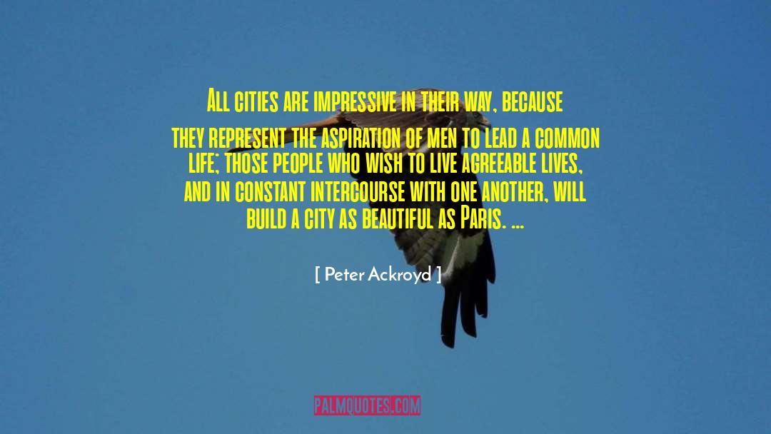 Peter Ackroyd Quotes: All cities are impressive in
