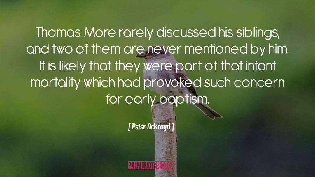 Peter Ackroyd Quotes: Thomas More rarely discussed his