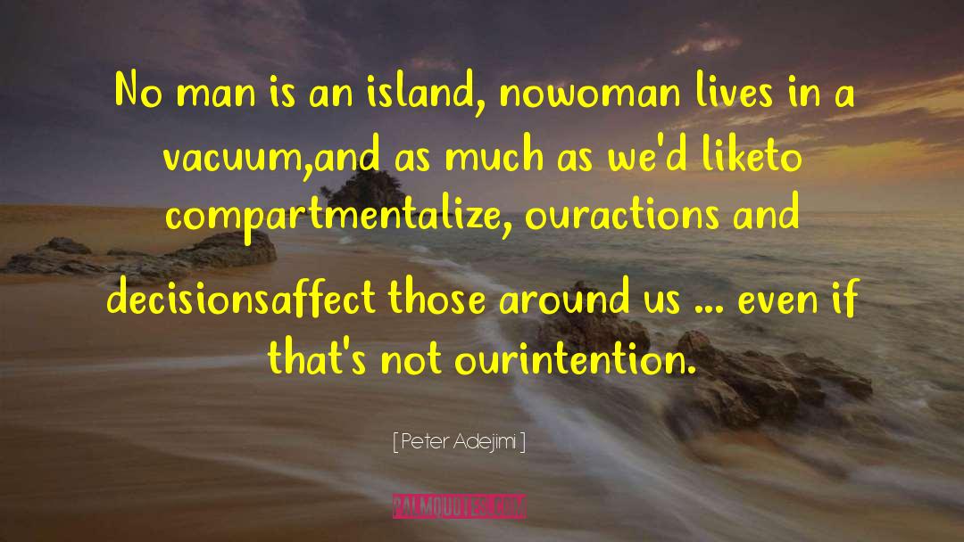 Peter Adejimi Quotes: No man is an island,