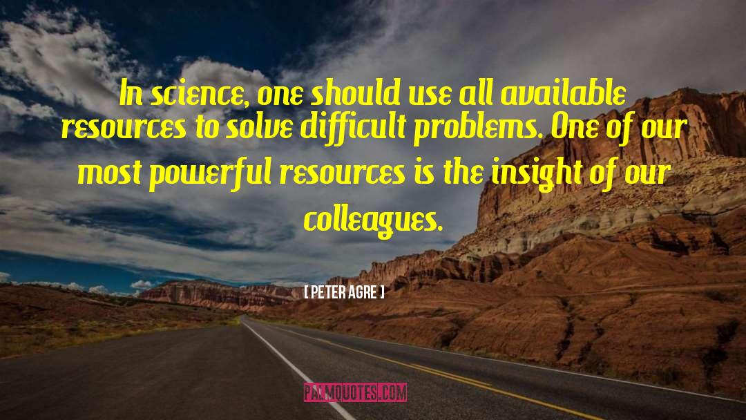 Peter Agre Quotes: In science, one should use