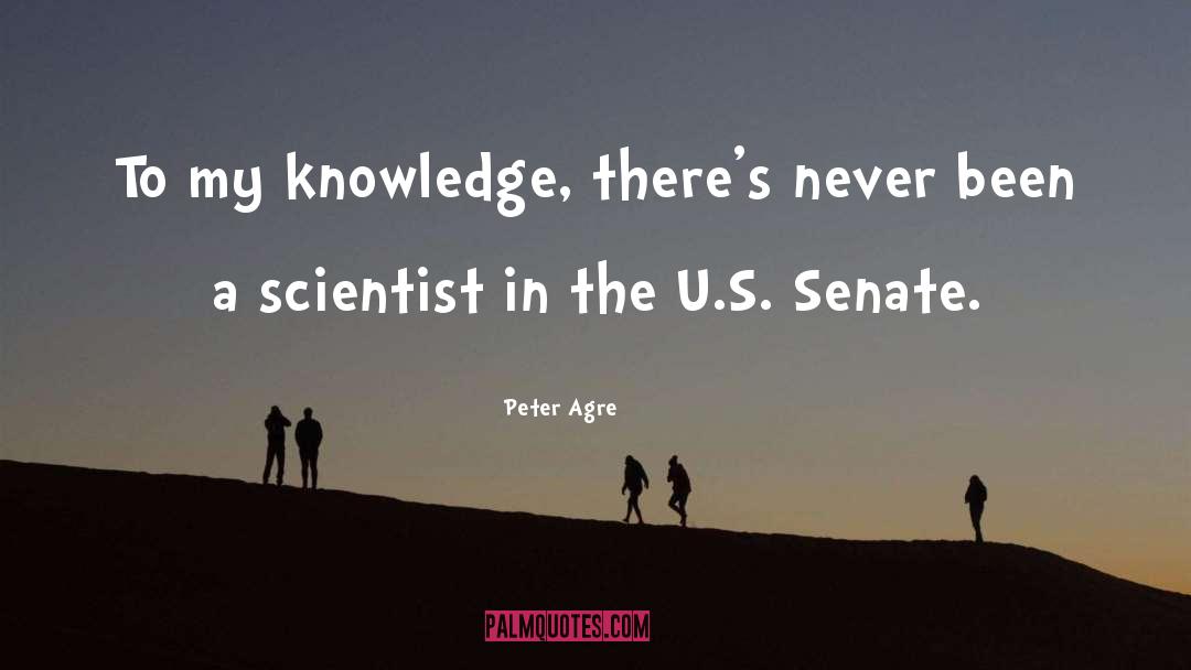 Peter Agre Quotes: To my knowledge, there's never