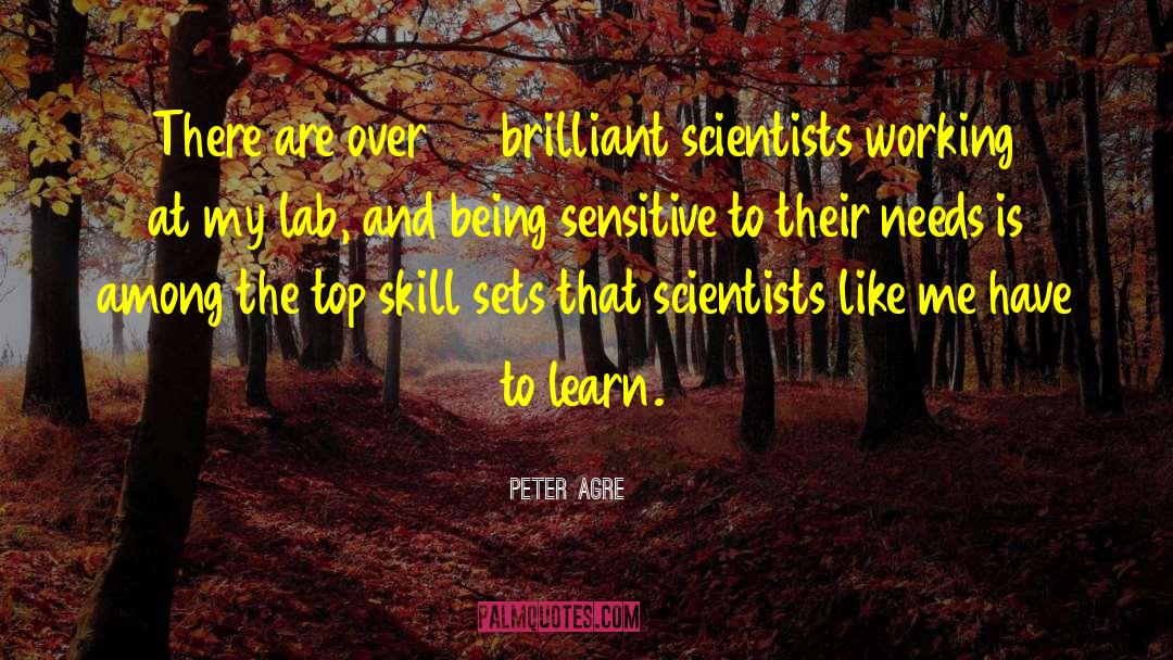 Peter Agre Quotes: There are over 50 brilliant