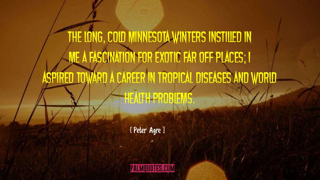 Peter Agre Quotes: The long, cold Minnesota winters