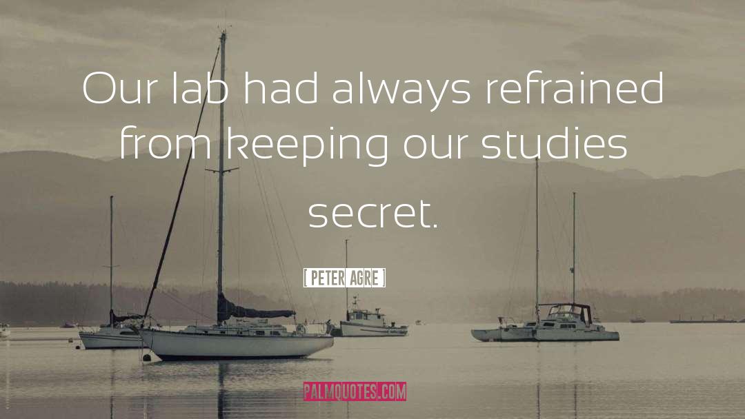Peter Agre Quotes: Our lab had always refrained