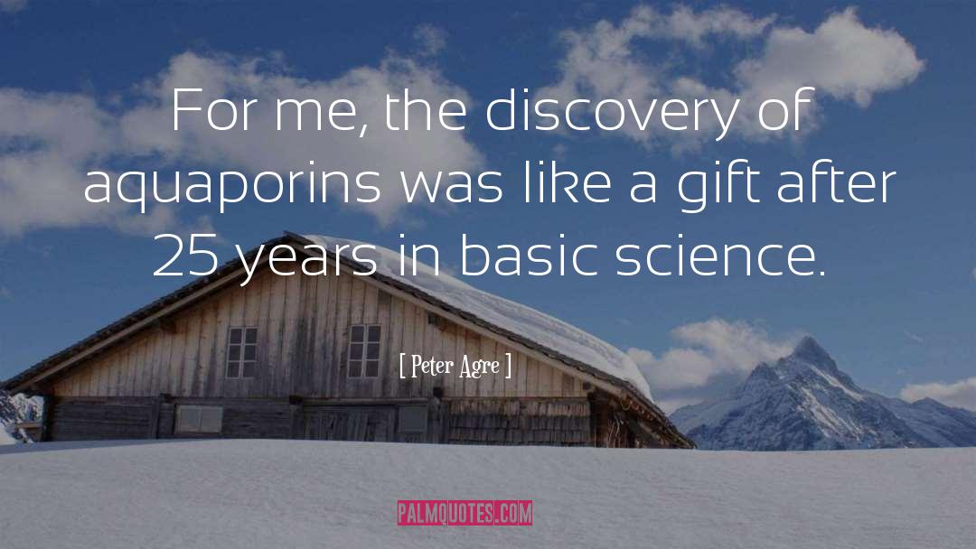 Peter Agre Quotes: For me, the discovery of