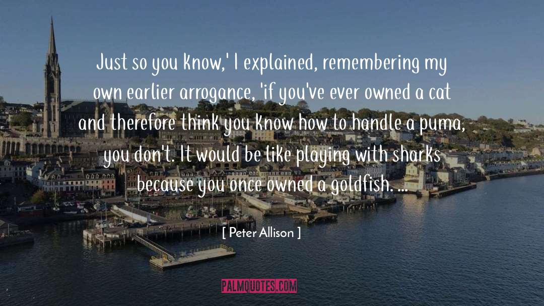 Peter Allison Quotes: Just so you know,' I