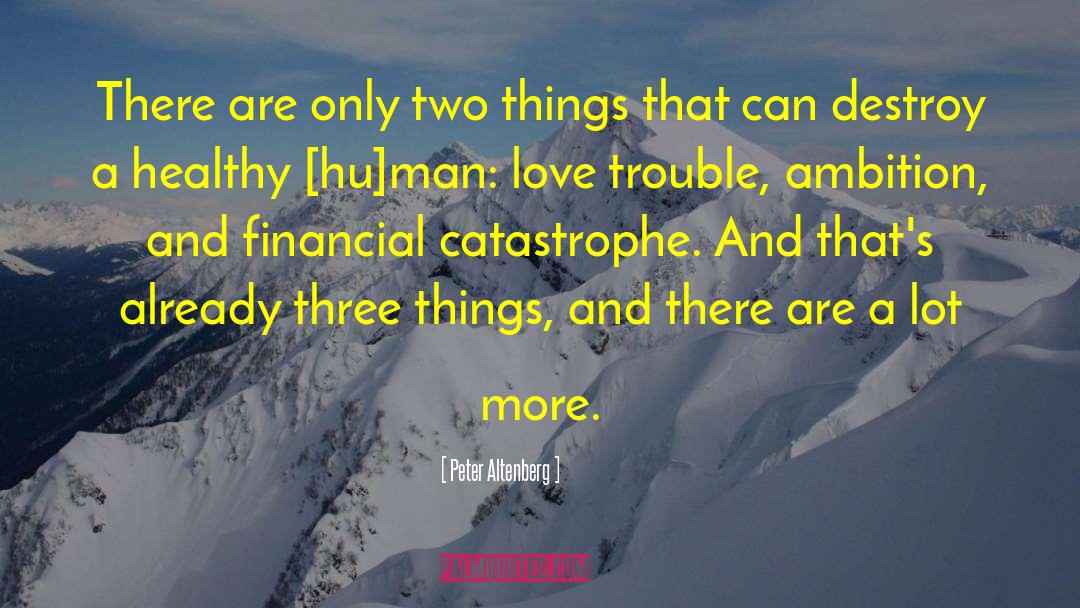 Peter Altenberg Quotes: There are only two things